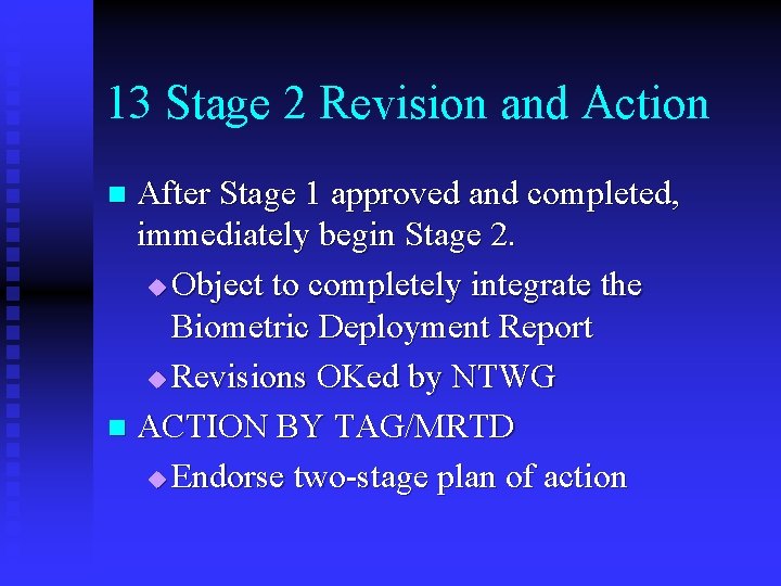 13 Stage 2 Revision and Action After Stage 1 approved and completed, immediately begin 13 Stage 2 Revision and Action After Stage 1 approved and completed, immediately begin