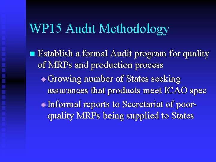 WP 15 Audit Methodology n Establish a formal Audit program for quality of MRPs