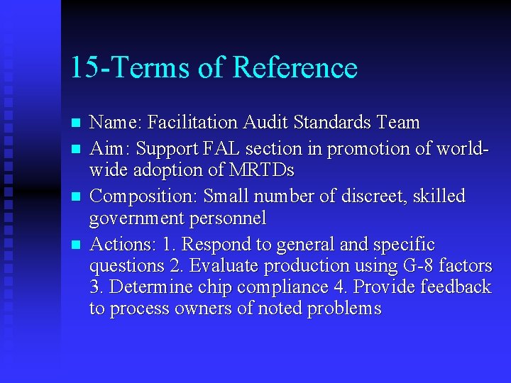 15 -Terms of Reference n n Name: Facilitation Audit Standards Team Aim: Support FAL