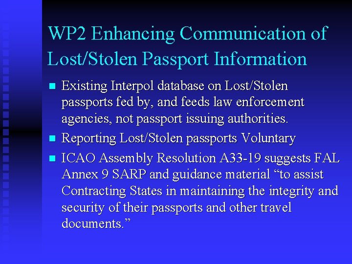 WP 2 Enhancing Communication of Lost/Stolen Passport Information n Existing Interpol database on Lost/Stolen