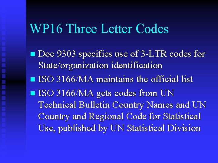 WP 16 Three Letter Codes Doc 9303 specifies use of 3 -LTR codes for WP 16 Three Letter Codes Doc 9303 specifies use of 3 -LTR codes for
