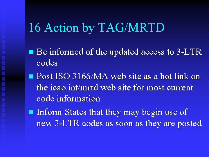 16 Action by TAG/MRTD Be informed of the updated access to 3 -LTR codes