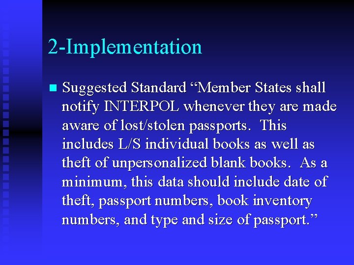 2 -Implementation n Suggested Standard “Member States shall notify INTERPOL whenever they are made 2 -Implementation n Suggested Standard “Member States shall notify INTERPOL whenever they are made