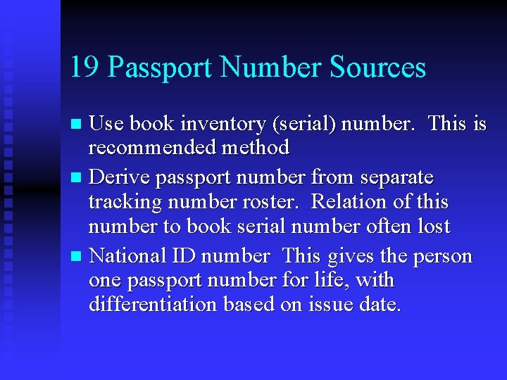 19 Passport Number Sources Use book inventory (serial) number. This is recommended method n