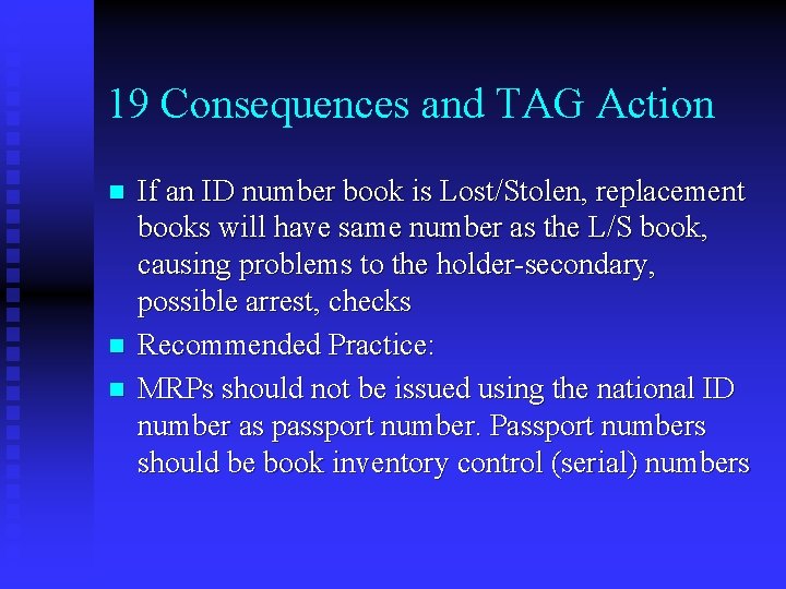 19 Consequences and TAG Action n If an ID number book is Lost/Stolen, replacement 19 Consequences and TAG Action n If an ID number book is Lost/Stolen, replacement
