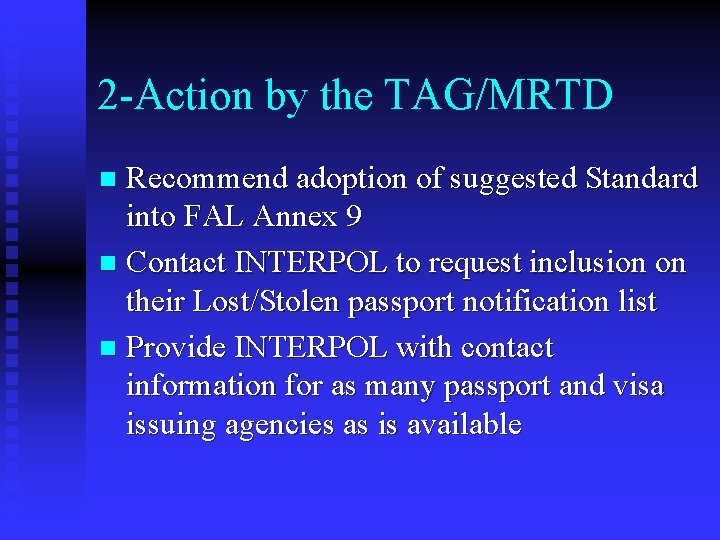 2 -Action by the TAG/MRTD Recommend adoption of suggested Standard into FAL Annex 9