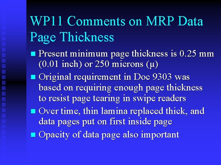 WP 11 Comments on MRP Data Page Thickness Present minimum page thickness is 0.