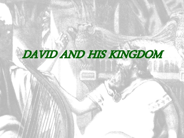 DAVID AND HIS KINGDOM 