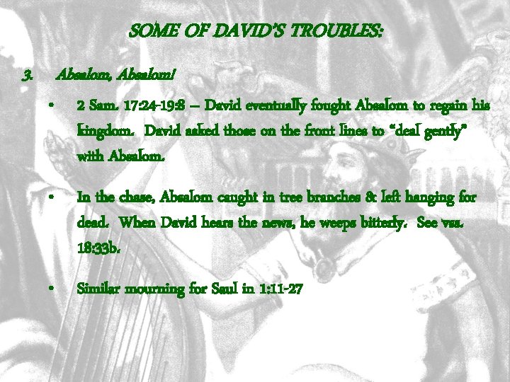 SOME OF DAVID’S TROUBLES: 3. Absalom, Absalom! • 2 Sam. 17: 24 -19: 8