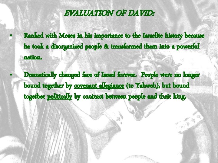 EVALUATION OF DAVID: • Ranked with Moses in his importance to the Israelite history