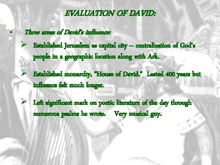 EVALUATION OF DAVID: • Three areas of David’s influence: Ø Established Jerusalem as capital