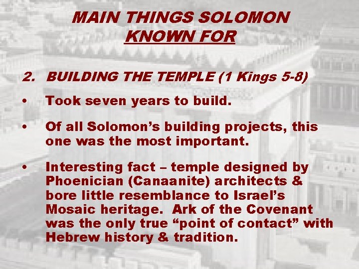 MAIN THINGS SOLOMON KNOWN FOR 2. BUILDING THE TEMPLE (1 Kings 5 -8) •