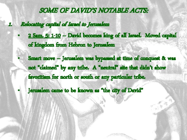 SOME OF DAVID’S NOTABLE ACTS: 1. Relocating capital of Israel to Jerusalem • 2