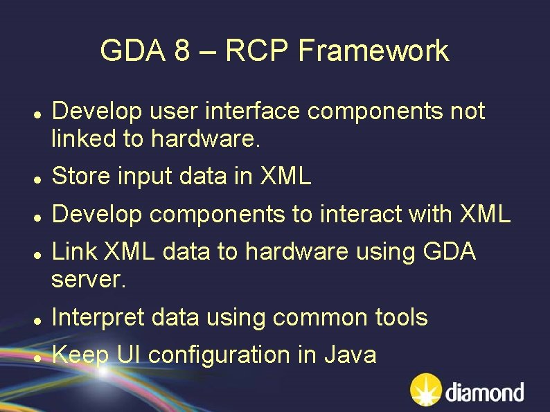 GDA 8 – RCP Framework Develop user interface components not linked to hardware. Store