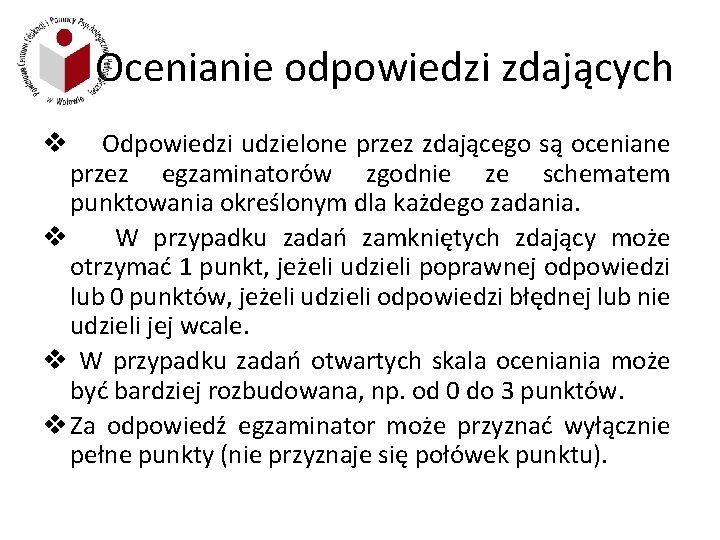 Ocenianie odpowiedzi zdających Odpowiedzi udzielone przez zdającego są oceniane przez egzaminatorów zgodnie ze schematem