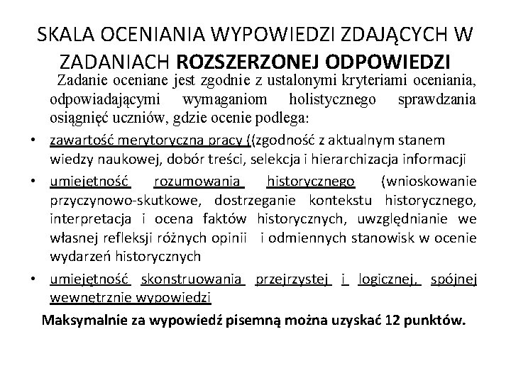 SKALA OCENIANIA WYPOWIEDZI ZDAJĄCYCH W ZADANIACH ROZSZERZONEJ ODPOWIEDZI Zadanie oceniane jest zgodnie z ustalonymi