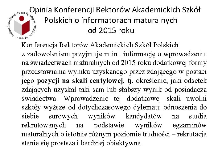 Opinia Konferencji Rektorów Akademickich Szkół Polskich o informatorach maturalnych od 2015 roku Konferencja Rektorów