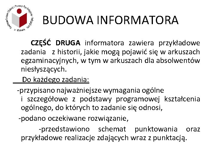 BUDOWA INFORMATORA CZĘŚĆ DRUGA informatora zawiera przykładowe zadania z historii, jakie mogą pojawić się