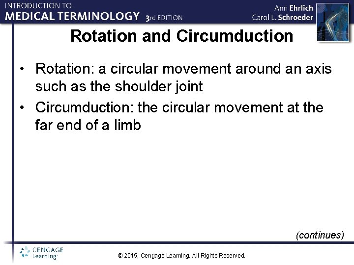 Rotation and Circumduction • Rotation: a circular movement around an axis such as the