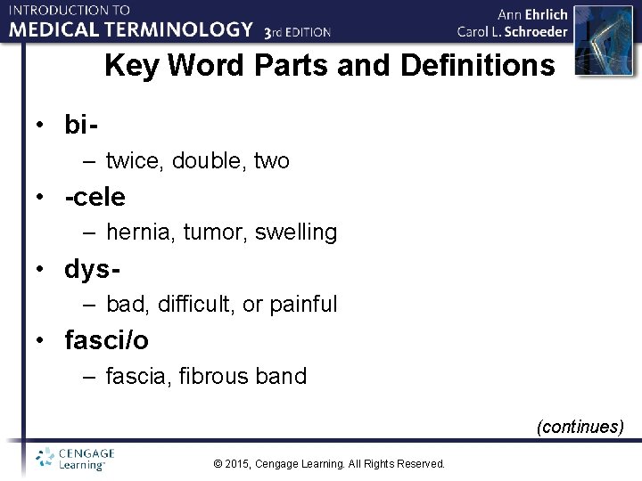 Key Word Parts and Definitions • bi– twice, double, two • -cele – hernia,