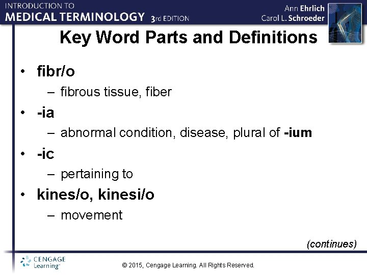 Key Word Parts and Definitions • fibr/o – fibrous tissue, fiber • -ia –