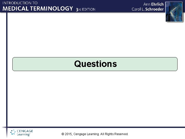 Questions © 2015, Cengage Learning. All Rights Reserved. 