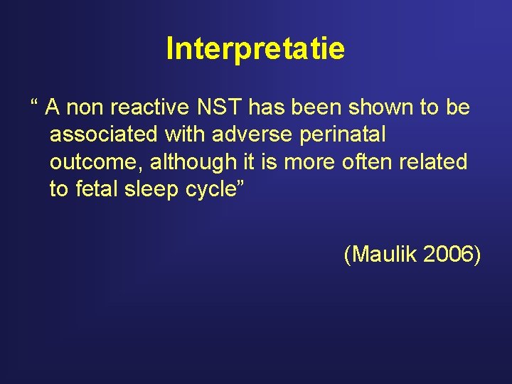 Interpretatie “ A non reactive NST has been shown to be associated with adverse