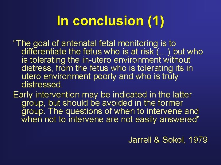 In conclusion (1) “The goal of antenatal fetal monitoring is to differentiate the fetus