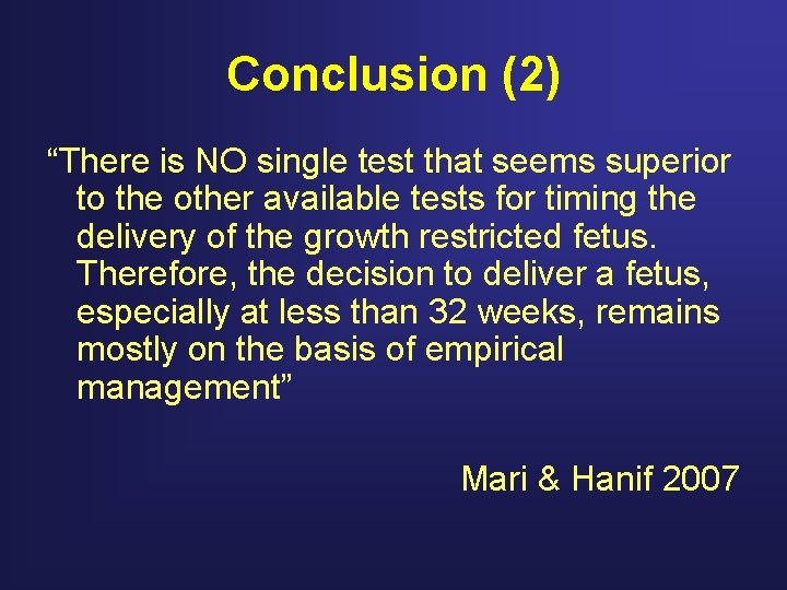 Conclusion (2) “There is NO single test that seems superior to the other available