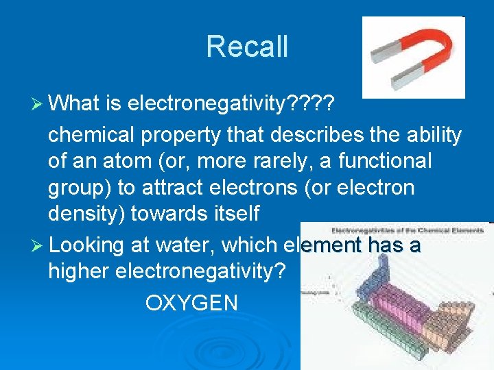 Recall Ø What is electronegativity? ? chemical property that describes the ability of an