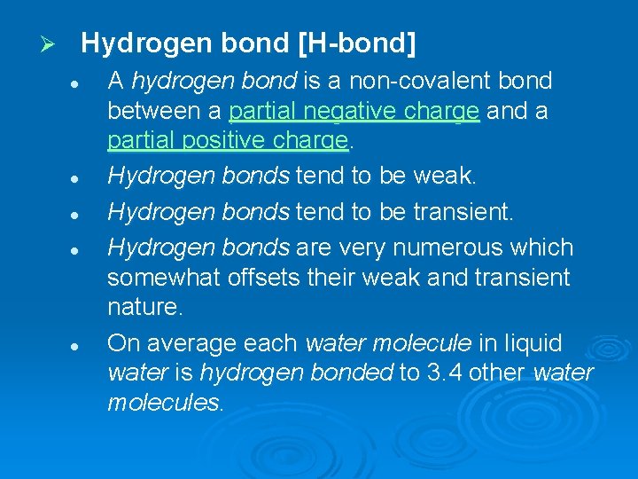 Hydrogen bond [H-bond] Ø l l l A hydrogen bond is a non-covalent bond