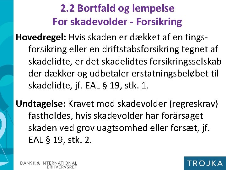 2. 2 Bortfald og lempelse For skadevolder - Forsikring Hovedregel: Hvis skaden er dækket