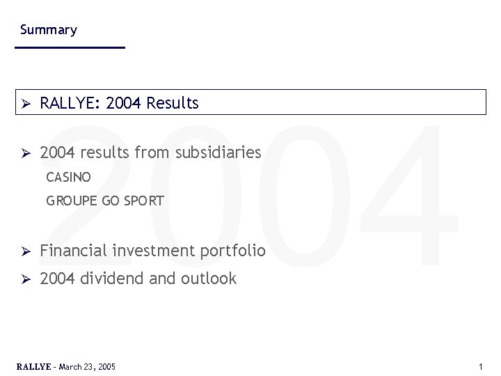 Summary Ø Ø 2004 RALLYE: 2004 Results 2004 results from subsidiaries CASINO GROUPE GO