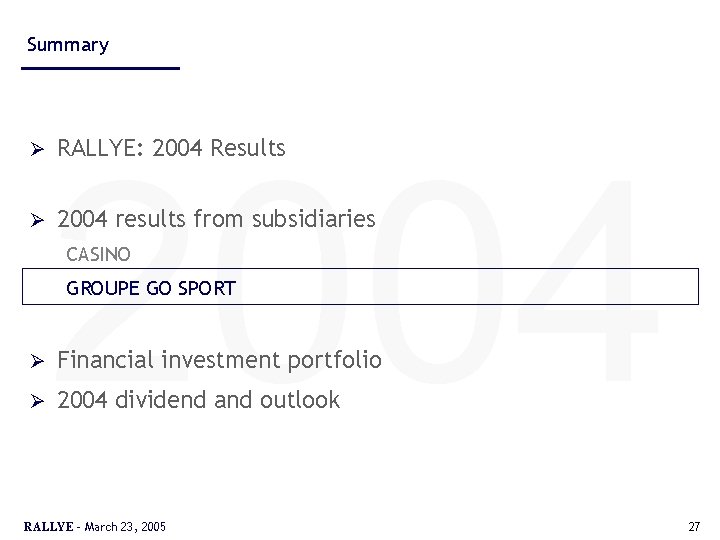 Summary Ø Ø 2004 RALLYE: 2004 Results 2004 results from subsidiaries CASINO GROUPE GO