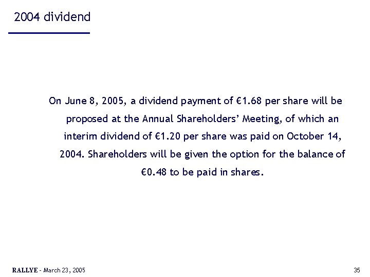 2004 dividend On June 8, 2005, a dividend payment of € 1. 68 per