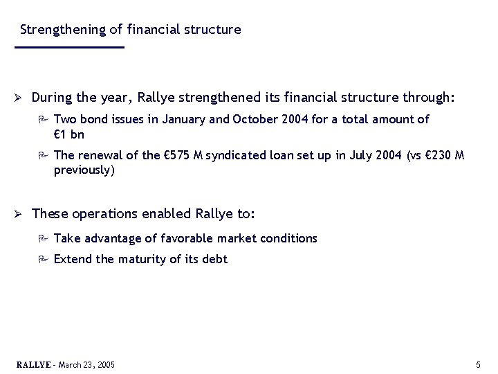 Strengthening of financial structure Ø Ø During the year, Rallye strengthened its financial structure