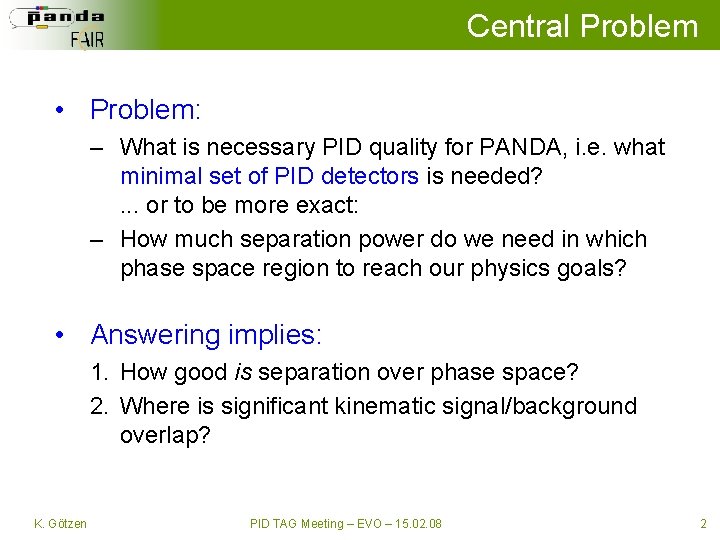 Central Problem • Problem: – What is necessary PID quality for PANDA, i. e.
