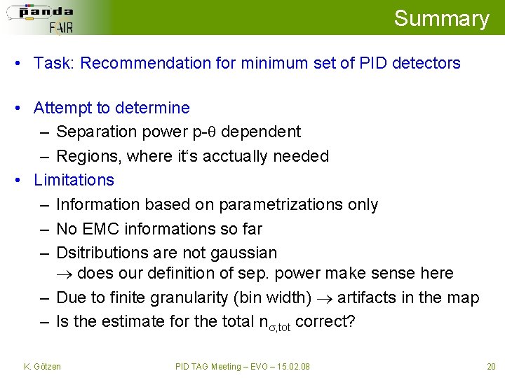 Summary • Task: Recommendation for minimum set of PID detectors • Attempt to determine
