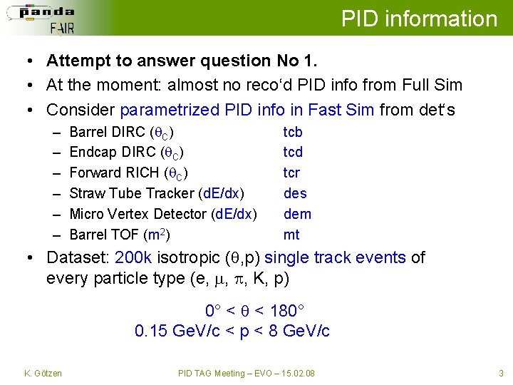 PID information • Attempt to answer question No 1. • At the moment: almost