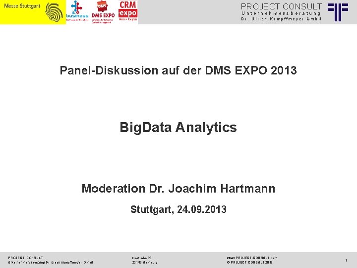 PROJECT CONSULT Unternehmensberatung Dr. Ulrich Kampffmeyer Gmb. H Panel-Diskussion auf der DMS EXPO 2013