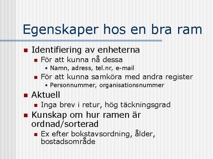 Egenskaper hos en bra ram n Identifiering av enheterna n För att kunna nå