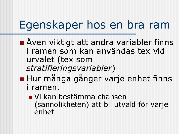 Egenskaper hos en bra ram Även viktigt att andra variabler finns i ramen som