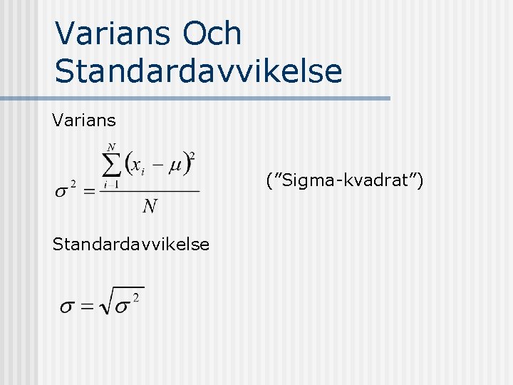 Varians Och Standardavvikelse Varians (”Sigma-kvadrat”) Standardavvikelse 