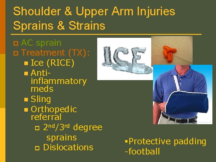Shoulder & Upper Arm Injuries Sprains & Strains AC sprain p Treatment (TX): n