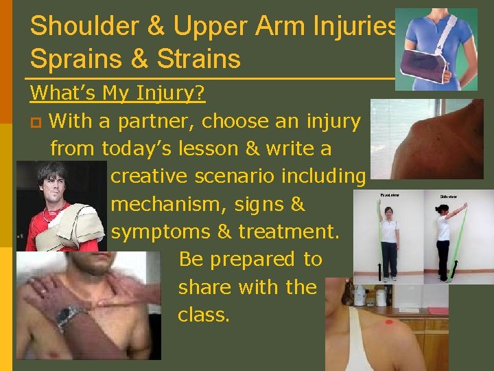 Shoulder & Upper Arm Injuries Sprains & Strains What’s My Injury? p With a