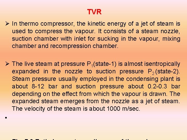 TVR Ø In thermo compressor, the kinetic energy of a jet of steam is