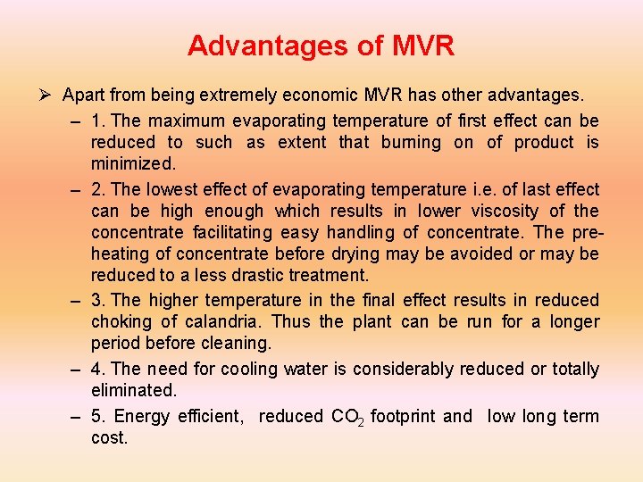 Advantages of MVR Ø Apart from being extremely economic MVR has other advantages. –