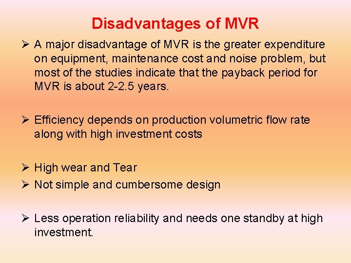 Disadvantages of MVR Ø A major disadvantage of MVR is the greater expenditure on