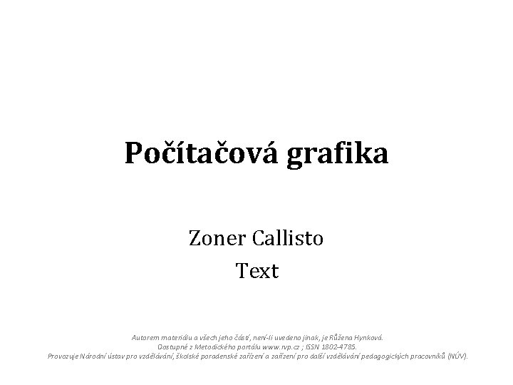 Počítačová grafika Zoner Callisto Text Autorem materiálu a všech jeho částí, není-li uvedeno jinak,