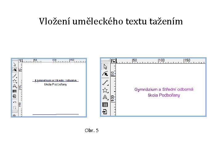 Vložení uměleckého textu tažením Obr. 5 